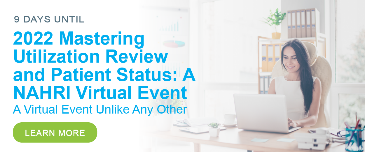 2022 Mastering Utilization Review and Patient Status: A NAHRI Virtual Event