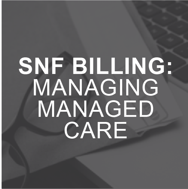 SNF Billing: Managing Managed Care